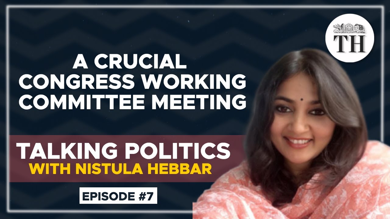 Talking Politics with Nistula Hebbar | A crucial Congress Working Committee meeting