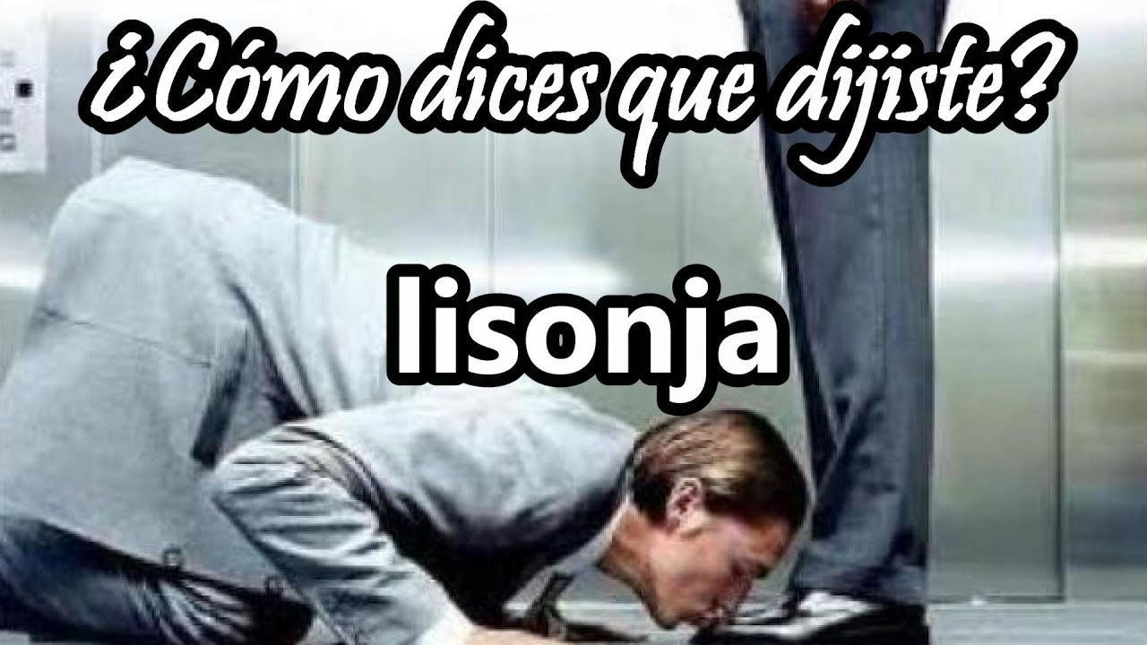 ¿Qué es la LISONJA (Definición)? ¿Qué significa ser lisonjero? - ¿Cómo Dices que Dijiste? #20
