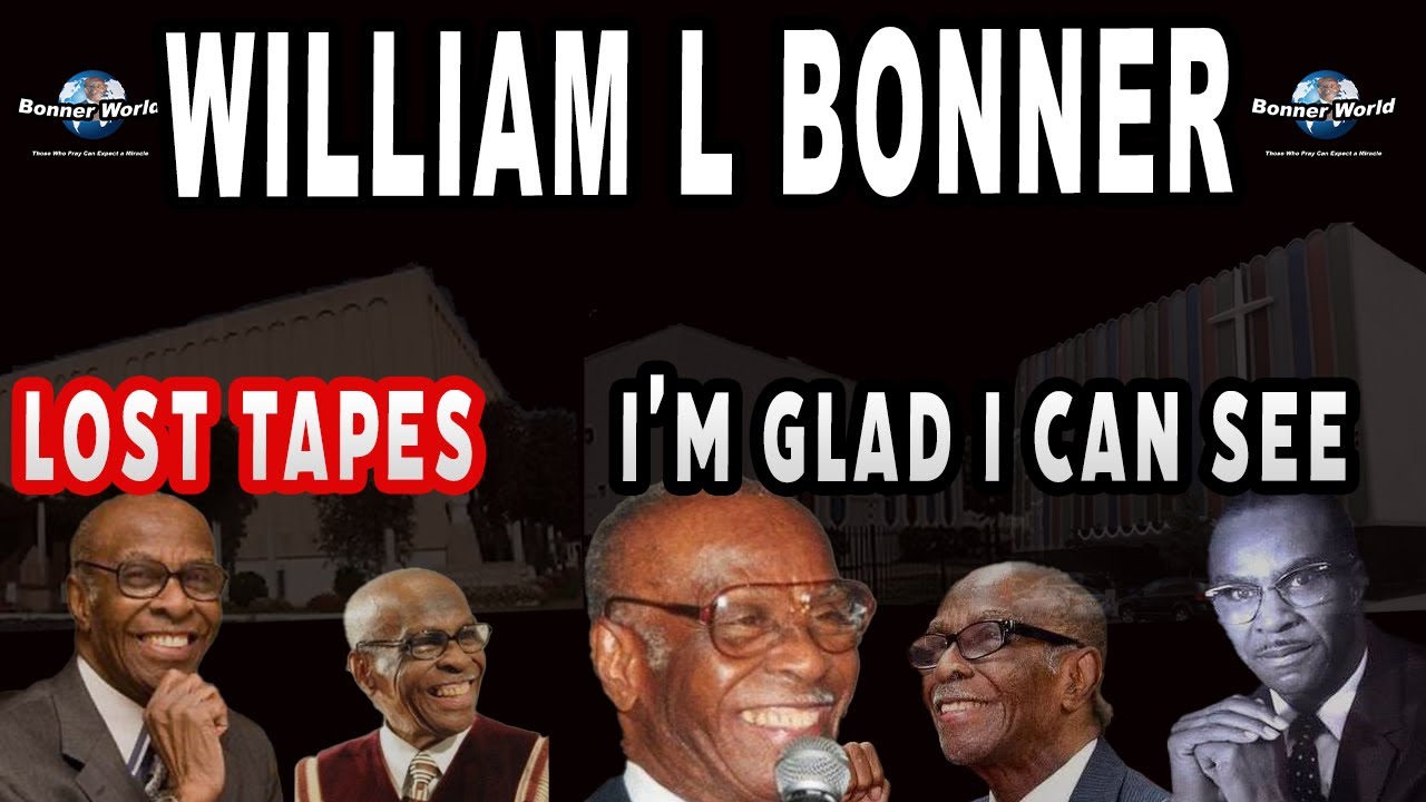 Bishop William L Bonner - I'm glad I Can See