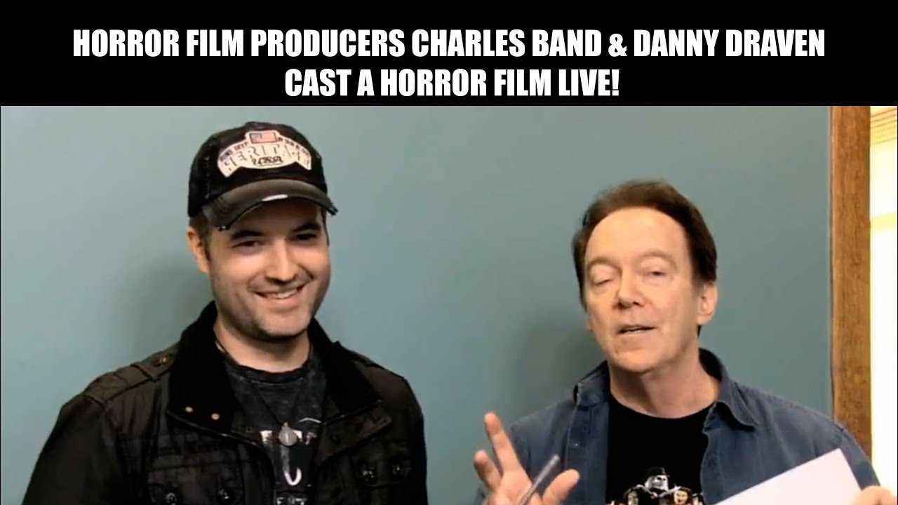 Legendary Horror Producer CHARLES BAND and Director DANNY DRAVEN CAST A HORROR MOVIE LIVE!