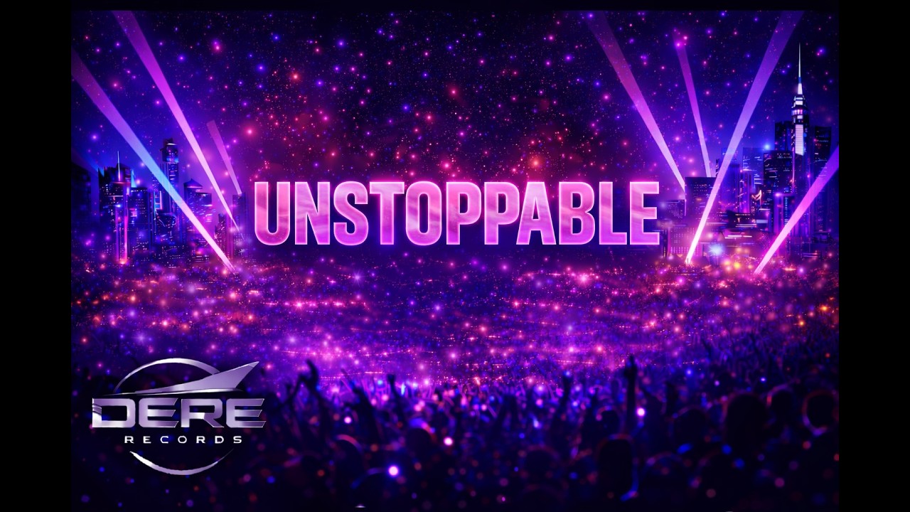 UNSTOPPABLE | DERE Records (Official Audio) – EDM 2026
