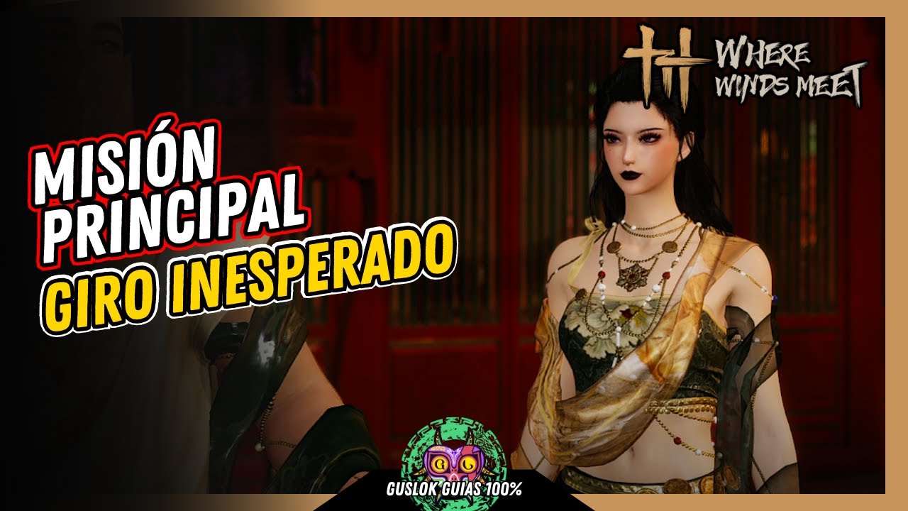 Where Winds Meet &ndash; MISI&Oacute;N PRINCIPAL: GIRO INESPERADO 💯 | Gu&iacute;a 100% 🏆