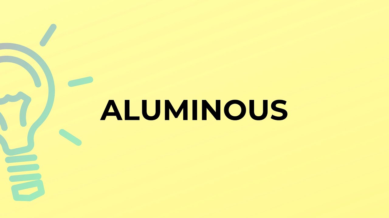 What is the meaning of the word ALUMINOUS?