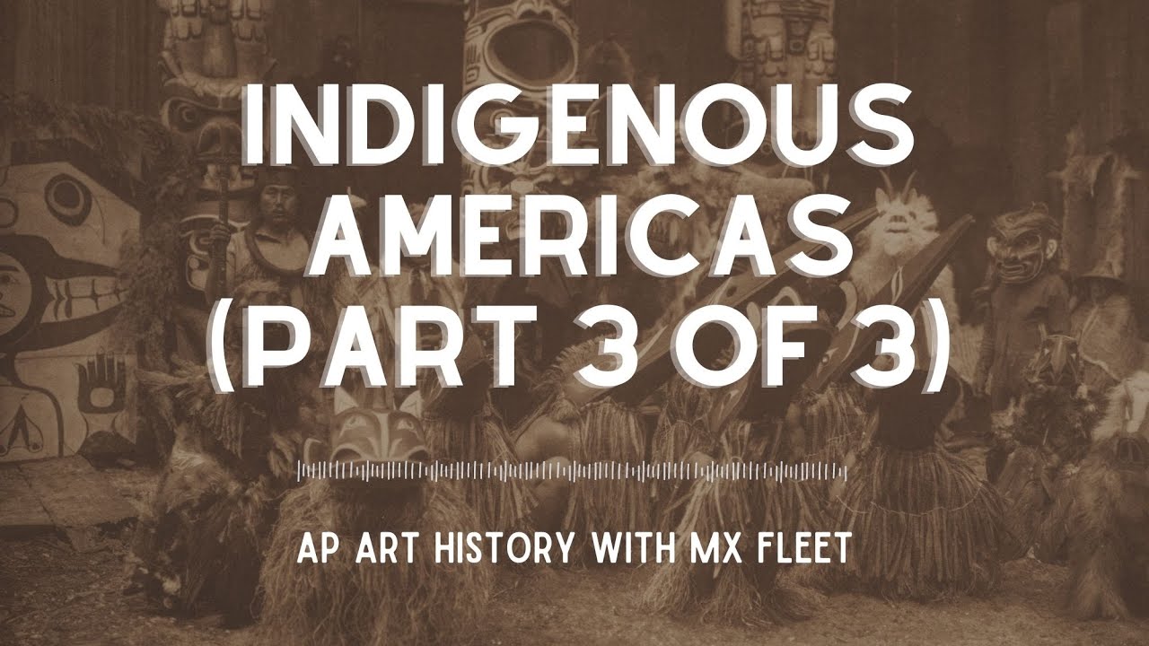 Indigenous Americas - Part 3 of 3