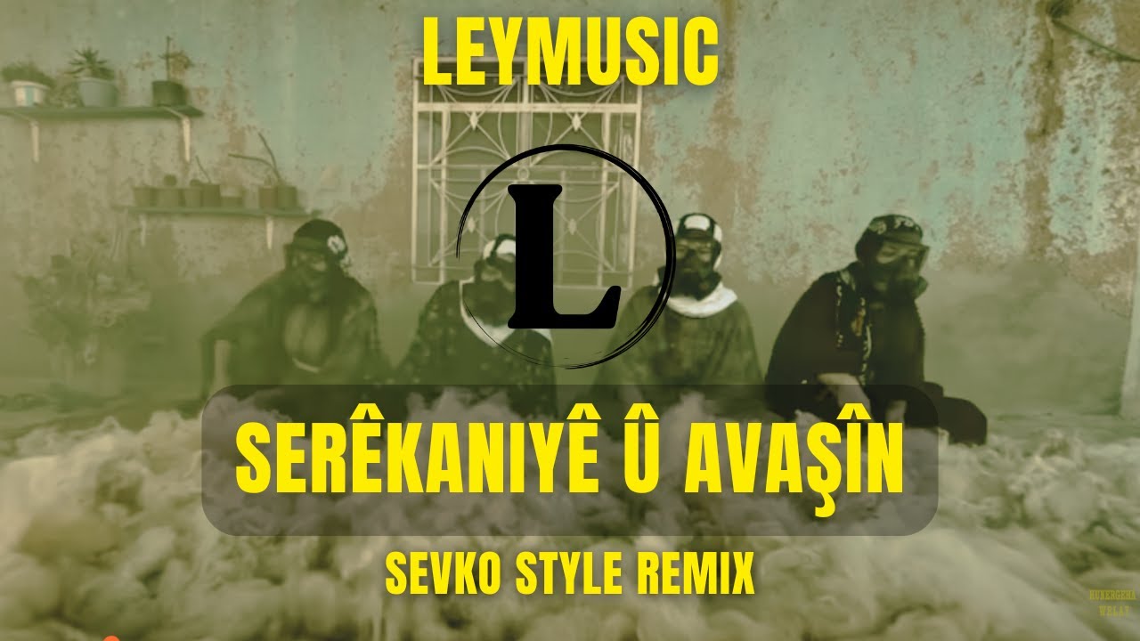 Ser&ecirc;kaniy&ecirc; &ucirc; Avaş&icirc;n - (Şevko Style Remix) by LEYMUSIC 2025
