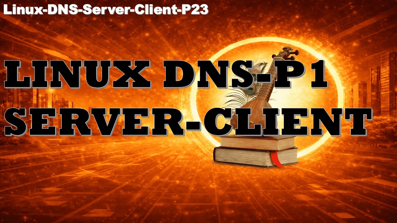 Linux Topic 23 - Linux DNS   Part1