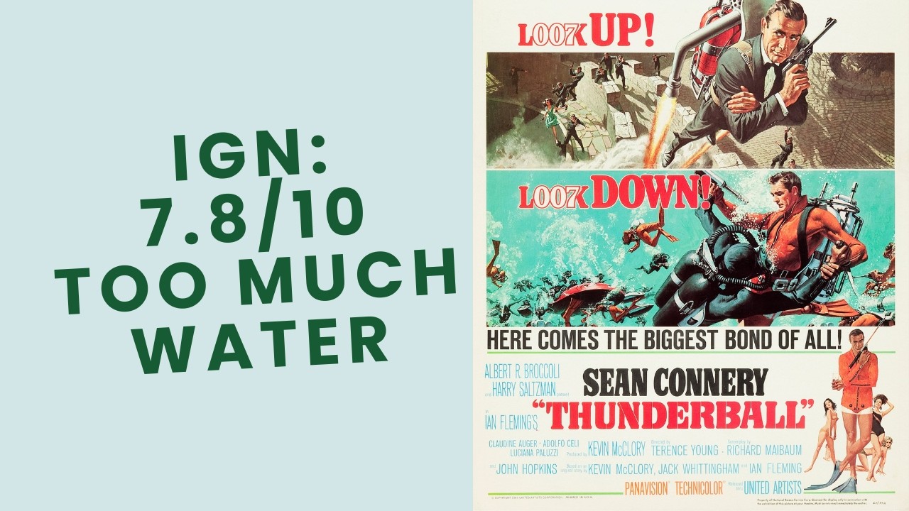 Thunderball is a 7.8 Out of 10, Too Much Water