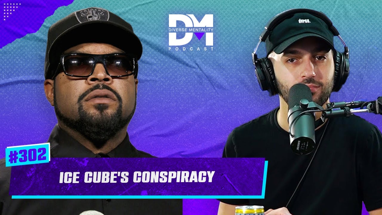 The Diverse Mentality Podcast #302 - Ice Cube's Conspiracy