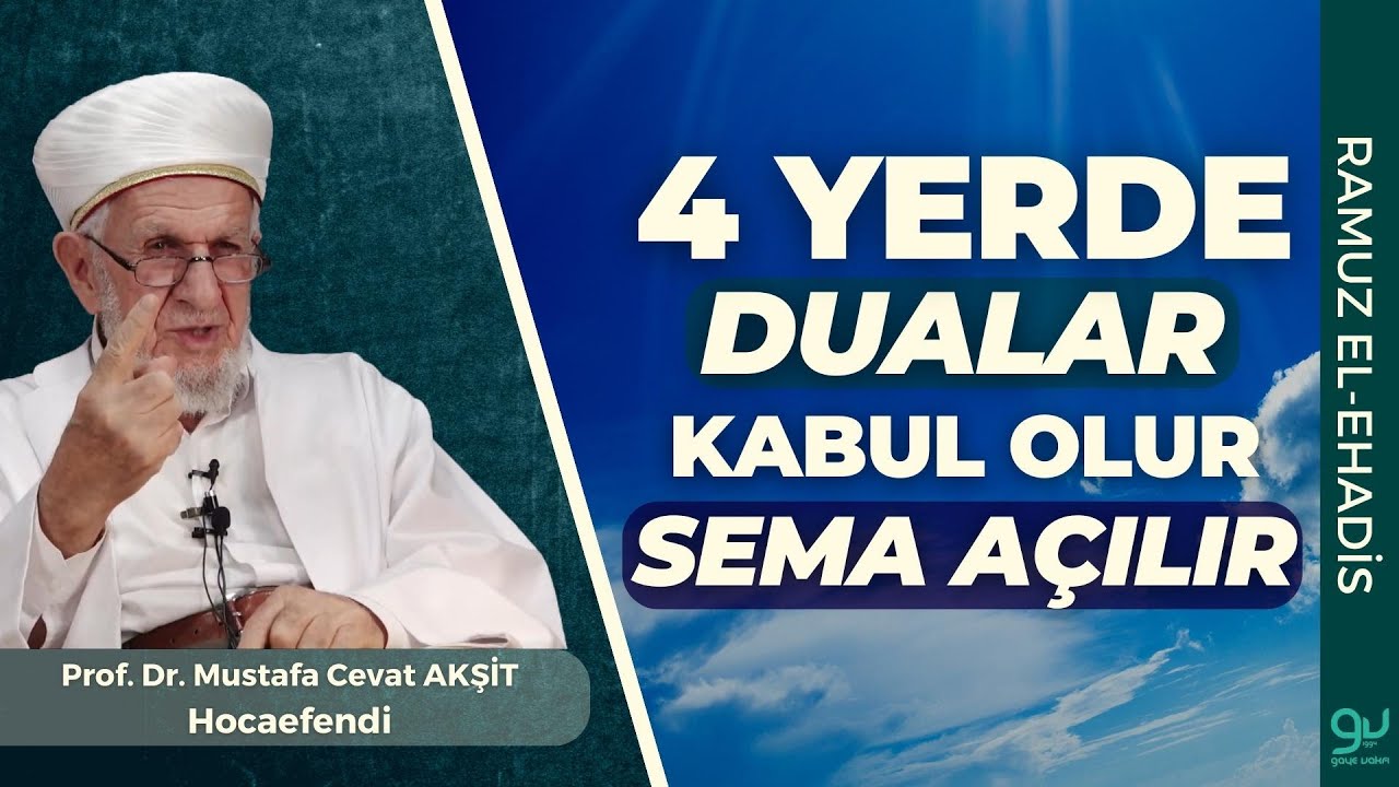 4 Yerde Dualar Kabul Olur Sema Açılır | Prof. Dr. Cevat Akşit Hocaefendi
