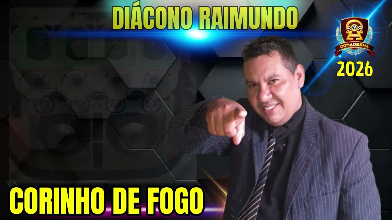 DIÁCONO RAIMUNDO - CD CORINHO DE FOGO - 2026