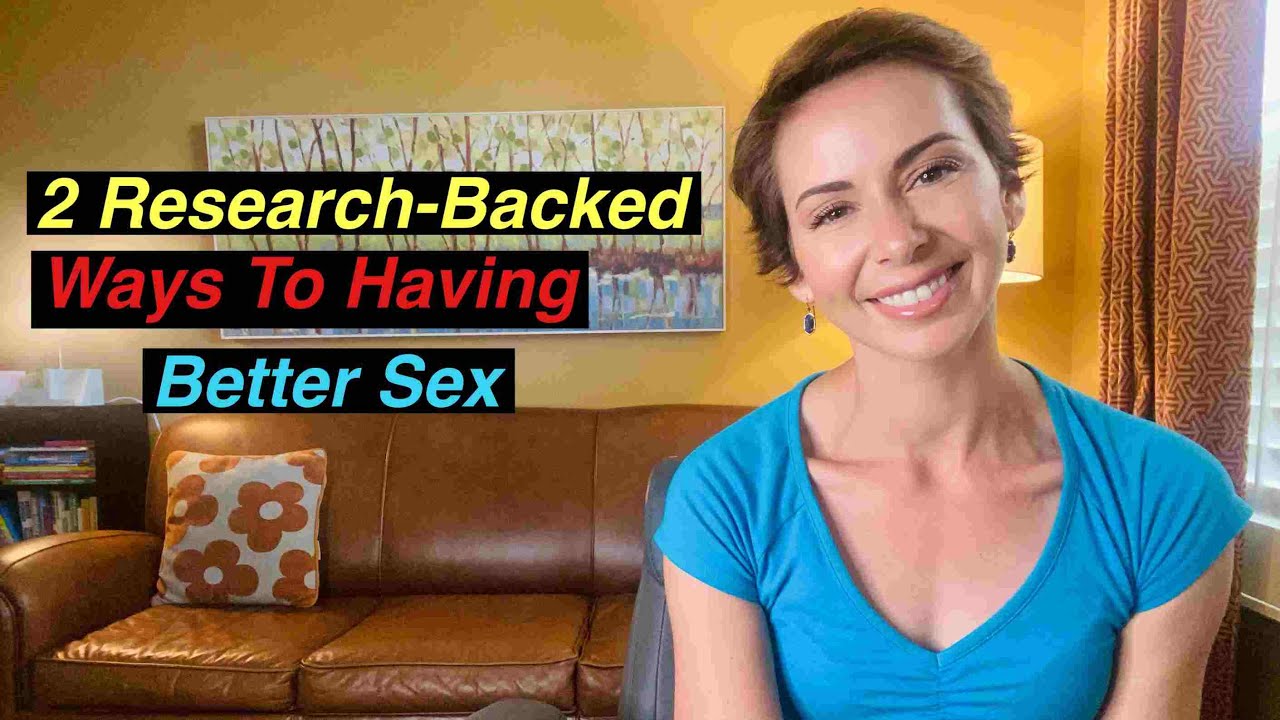 2 Scientifically Proven Ways To Have Better Sex 👀 | Advice From a Licensed Therapist