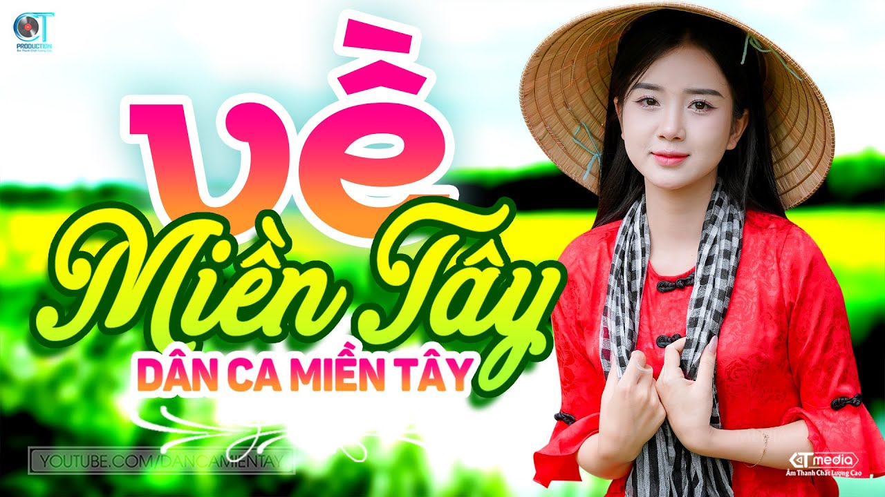 Về Miền Tây - LK Dân Ca Miền Tây 2025, Nhạc Trữ Tình Quê Hương Chọn Lọc - Dân Ca Miền Tây