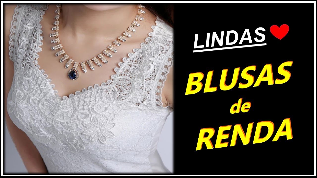 [ Blusas de Renda ] Incríveis Modelos de Blusas de Renda - Moda Feminina