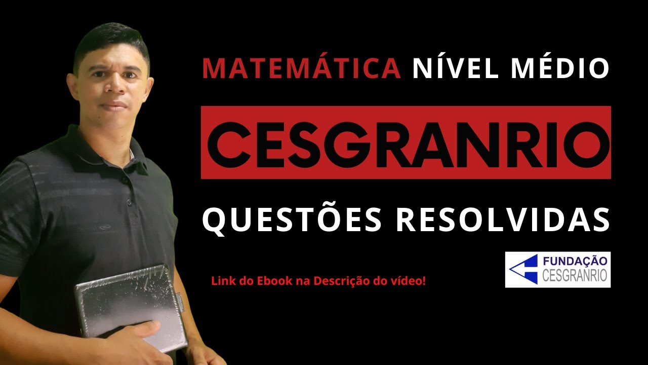 Banca Cesgranrio - 10 Questões Resolvidas - Matemática Nível Médio #1120