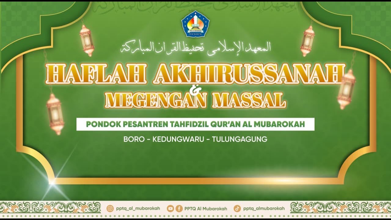 HAFLAH AKHIRUSSANAH  DAN MEGENGAN MASSAL || PPTQ AL MUBAROKAH