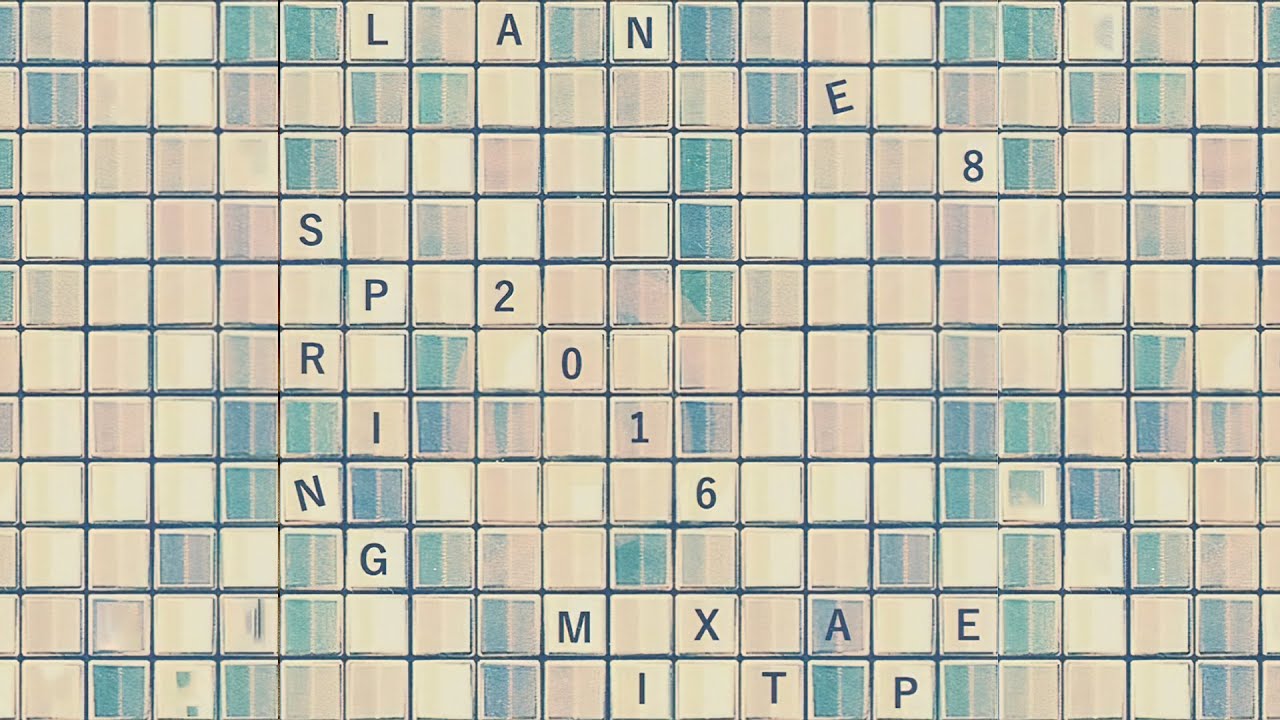 Lane 8 -  Spring 2016 Mixtape