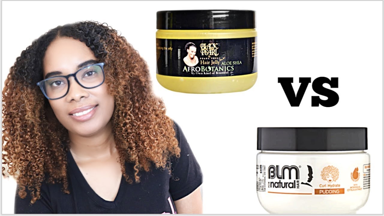 BLM Curl Hydrate Pudding  vs AfroBotanics Black Pearl Jelly