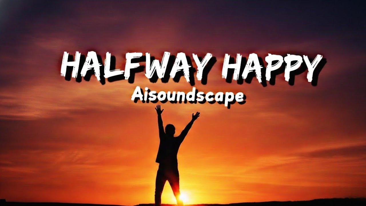 Aisoundscape - Halfway Happy (Official Music Video)