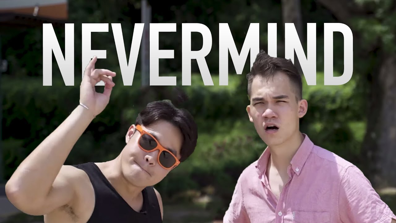 Eh Nevermind！