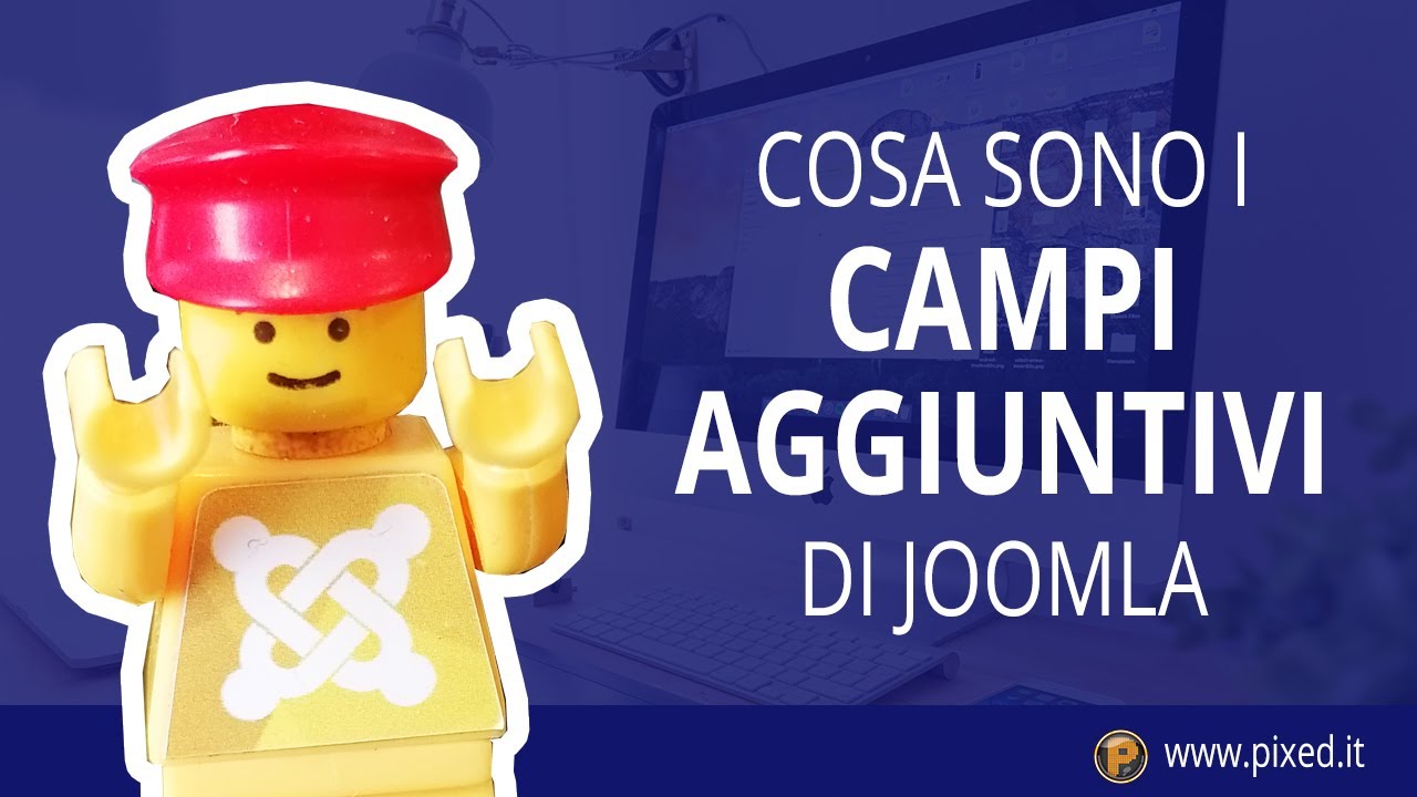 Cosa sono e come funzionano i campi aggiuntivi (custom fields) di Joomla