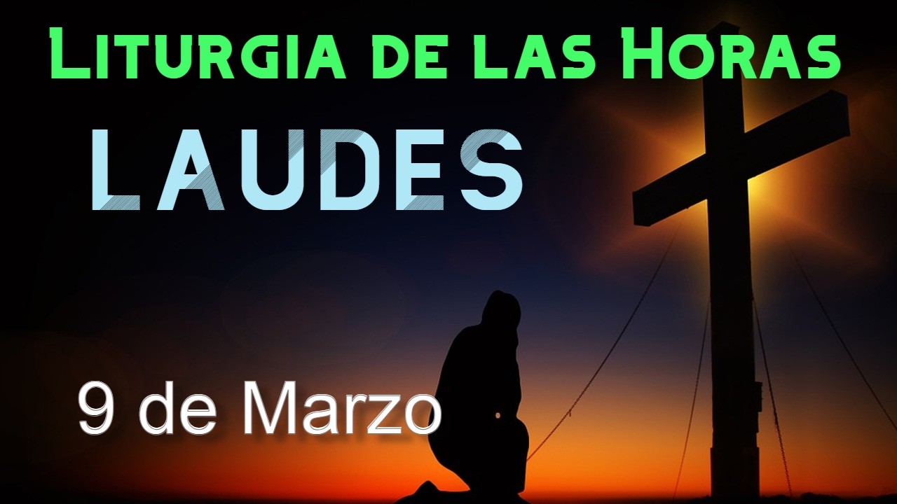 LAUDES de HOY LUNES 9 de MARZO de 2026 - Liturgia de las Horas | ORACIÓN de la MAÑANA