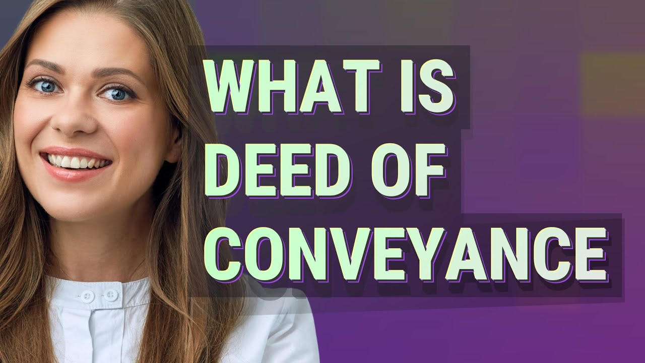 Deed of conveyance | meaning of Deed of conveyance