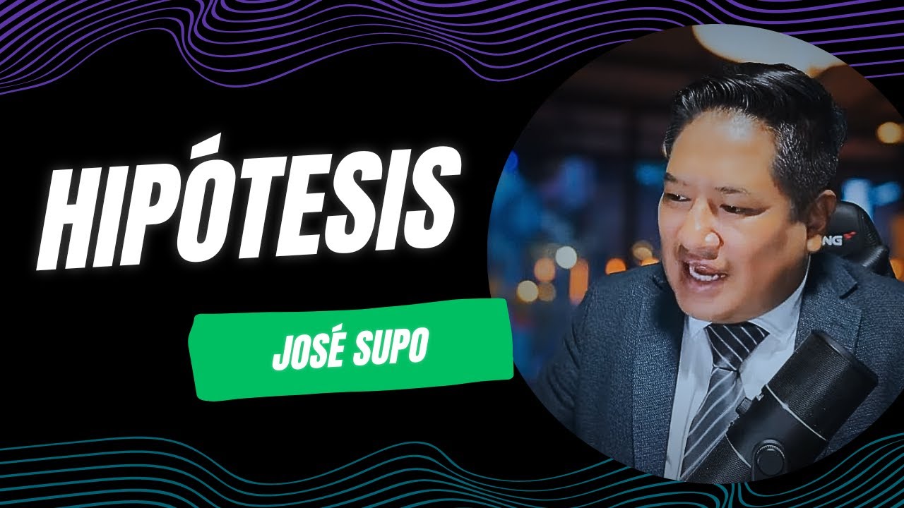 JOSÉ SUPO - HIPÓTESIS
