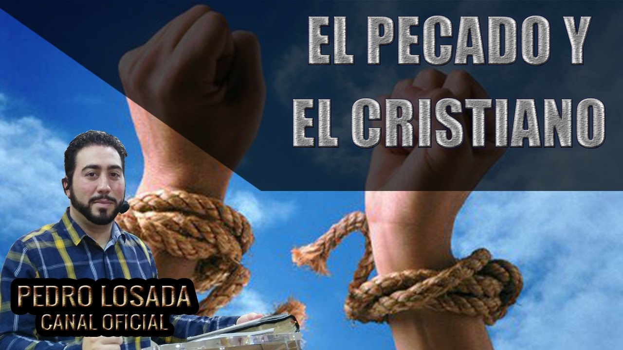 Pedro Losada | ESTUDIO #  EL PECADO Y EL CRISTIANO