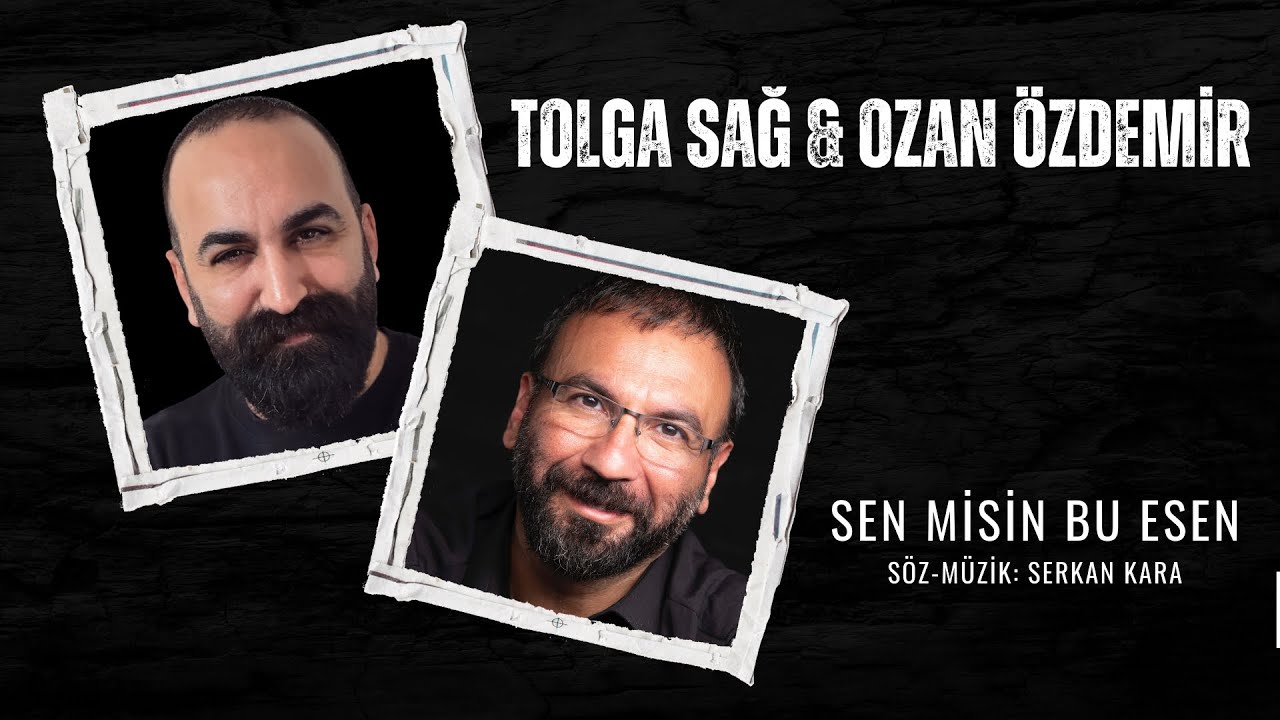 Tolga Sağ & Ozan &Ouml;zdemir - Sen Misin Bu Esen