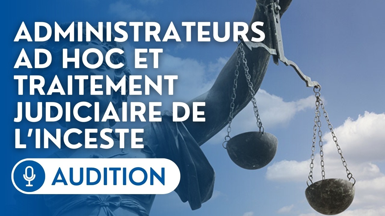 🔴 La F&eacute;d&eacute;ration des administrateurs ad hoc et une prof d'Universit&eacute; sur le traitement de l&rsquo;inceste