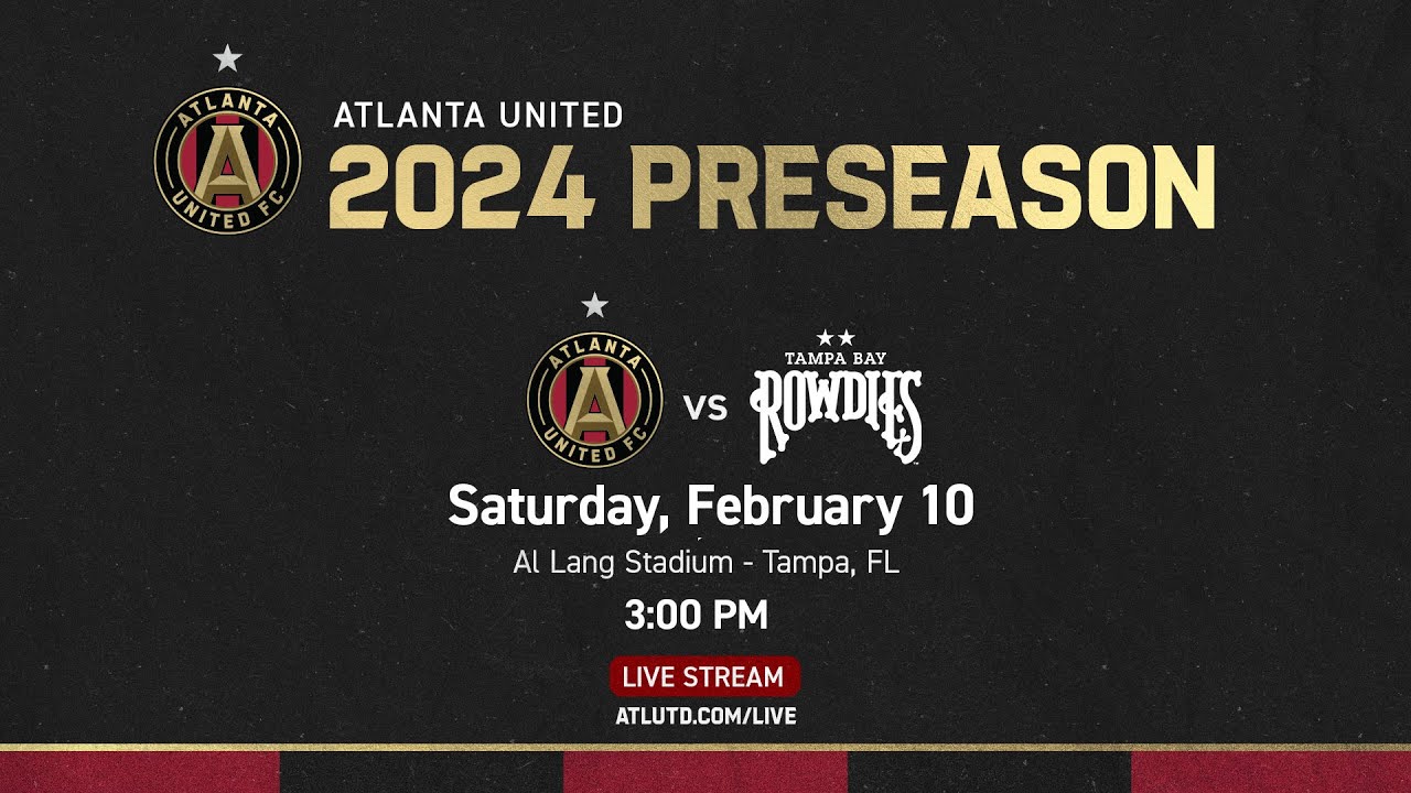 LIVE ATL UTD 2024 Preseason | Atlanta United vs Tampa Bay Rowdies, from Tampa, Florida