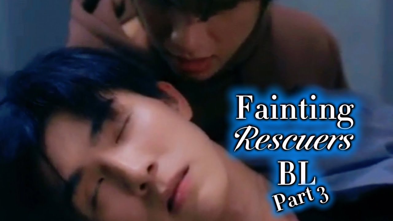 Fainting RESCUERS in BL Part 3