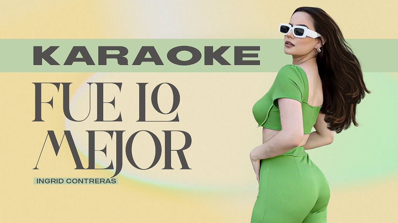 Ingrid Contreras - Fue Lo Mejor (Karaoke)