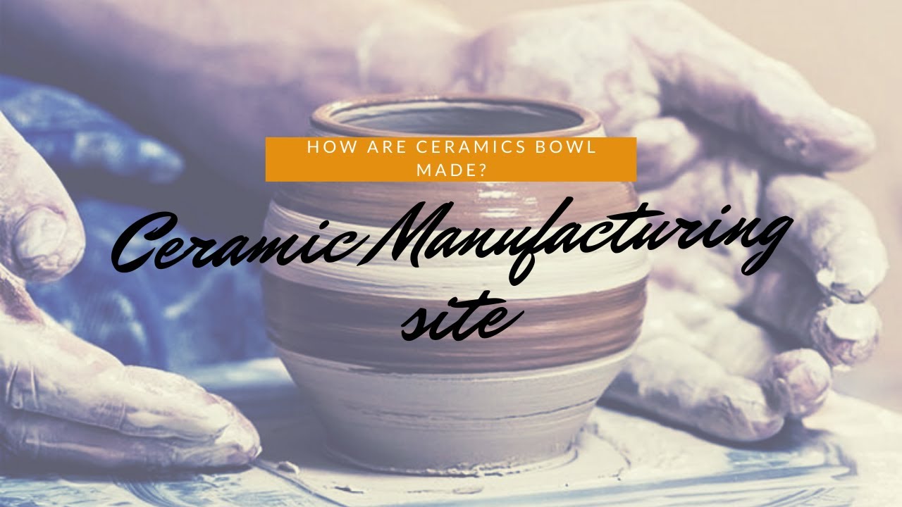How are ceramics made? l Ceramic Manufacturing Site