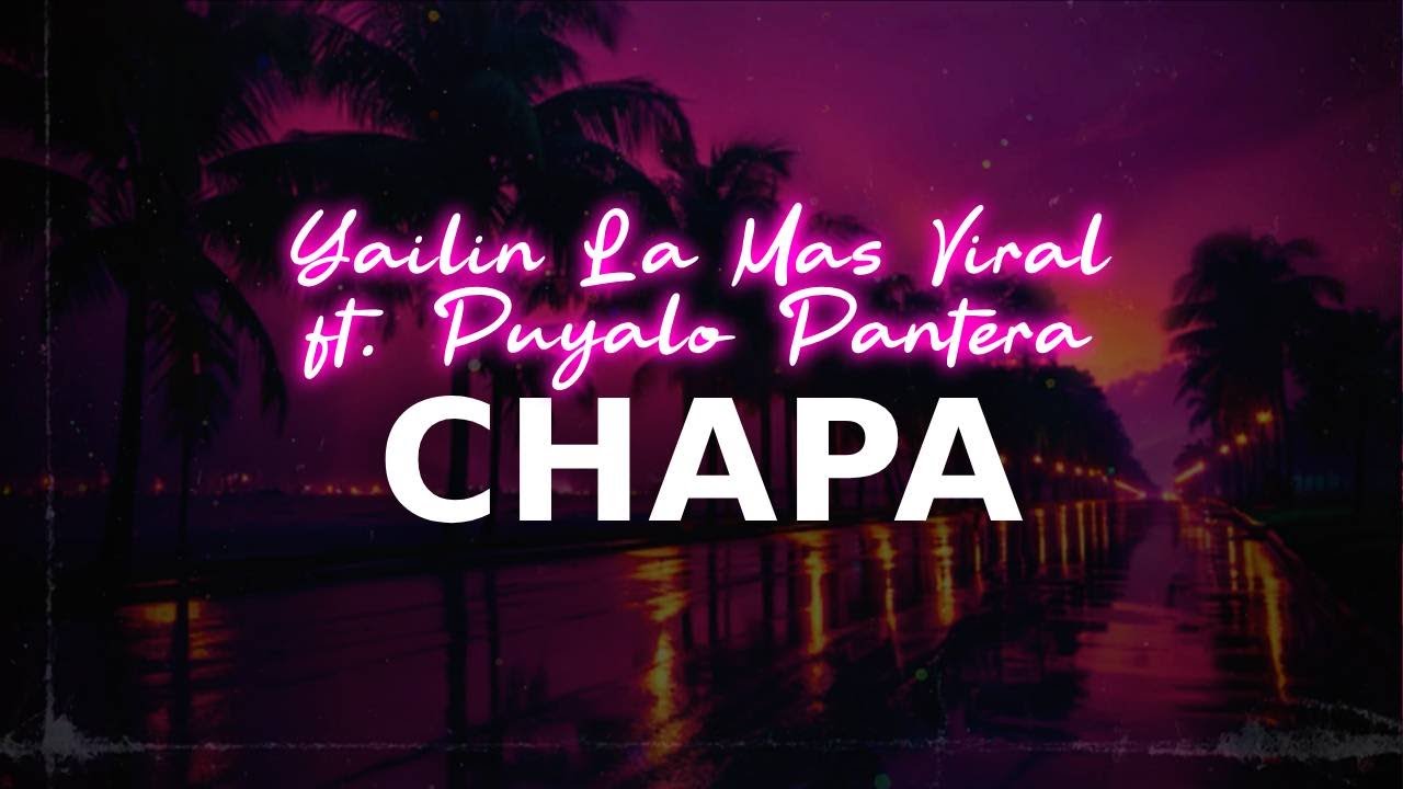 Yailin La Mas Viral, Puyalo Pantera - CHAPA | lyrics