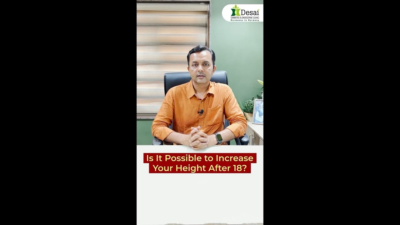 क्या 18 की उम्र के बाद हाइट बढ़ती है? Is it possible to increase height after 18? Dr. Piyush Desai