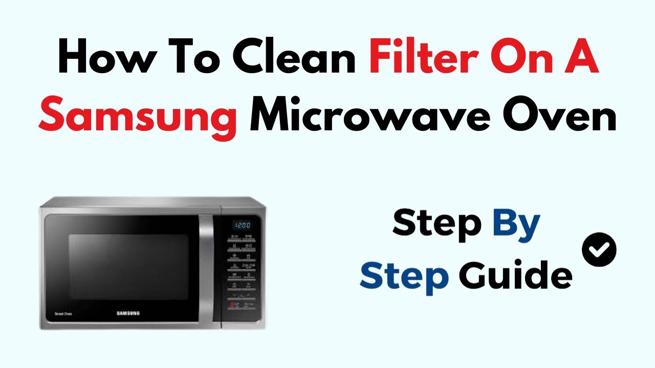 How To Clean Filter On A Samsung Microwave Oven