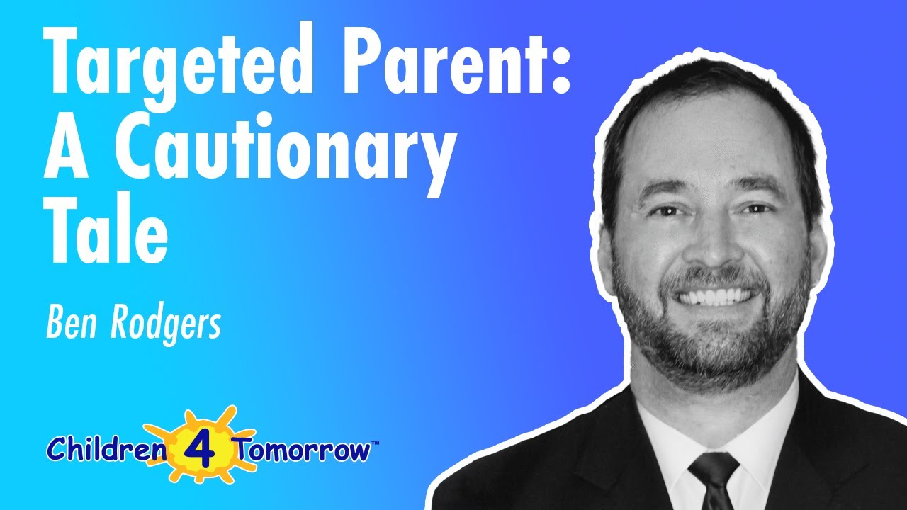 Ben Rodgers | Targeted Parent: A Cautionary Tale | Children 4 Tomorrow 2024 Symposium