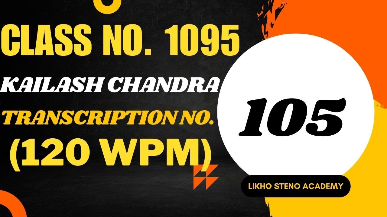 SSC/DSSSB/ESIC/RAILWAYS | K.C. Transcription No. 105 @ 120wpm | Likho Steno Academy | Class 1095 |
