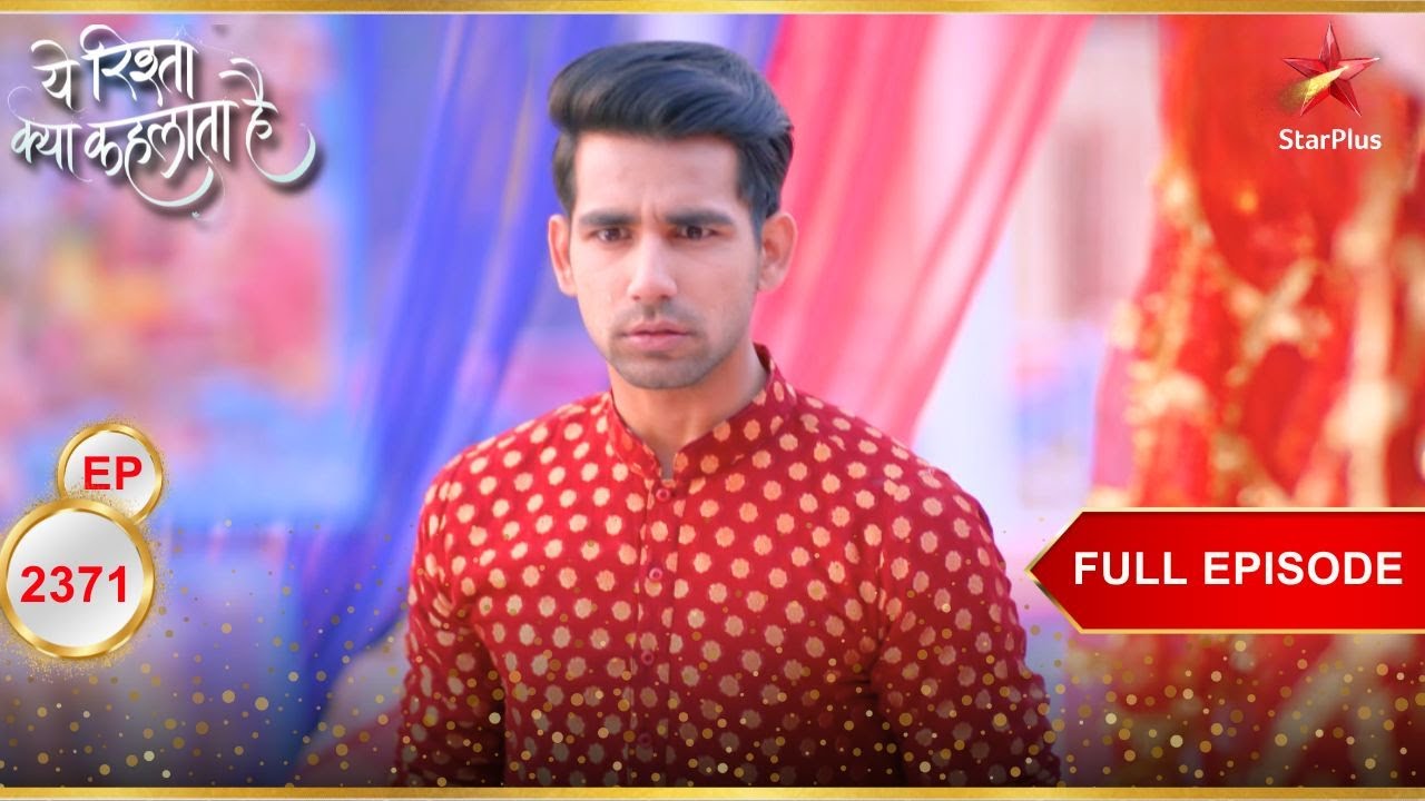 Naksh के सामने आया एक चौंकाने वाला सच! | Full Ep. 2371 | Yeh Rishta Kya Kehlata Hai