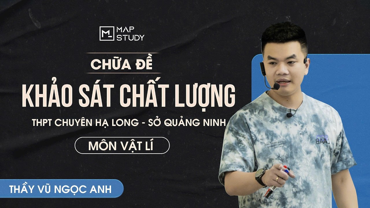 [Vật Lí 12] Chữa Đề Thi Thử Tốt Nghiệp THPT - THPT Chuyên Hạ Long - Sở Quảng Ninh | Thầy VNA