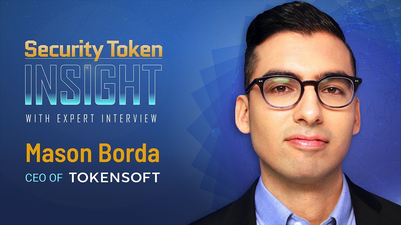 Security Token Insight: Expert Interview with Mason Borda, CEO of TokenSoft