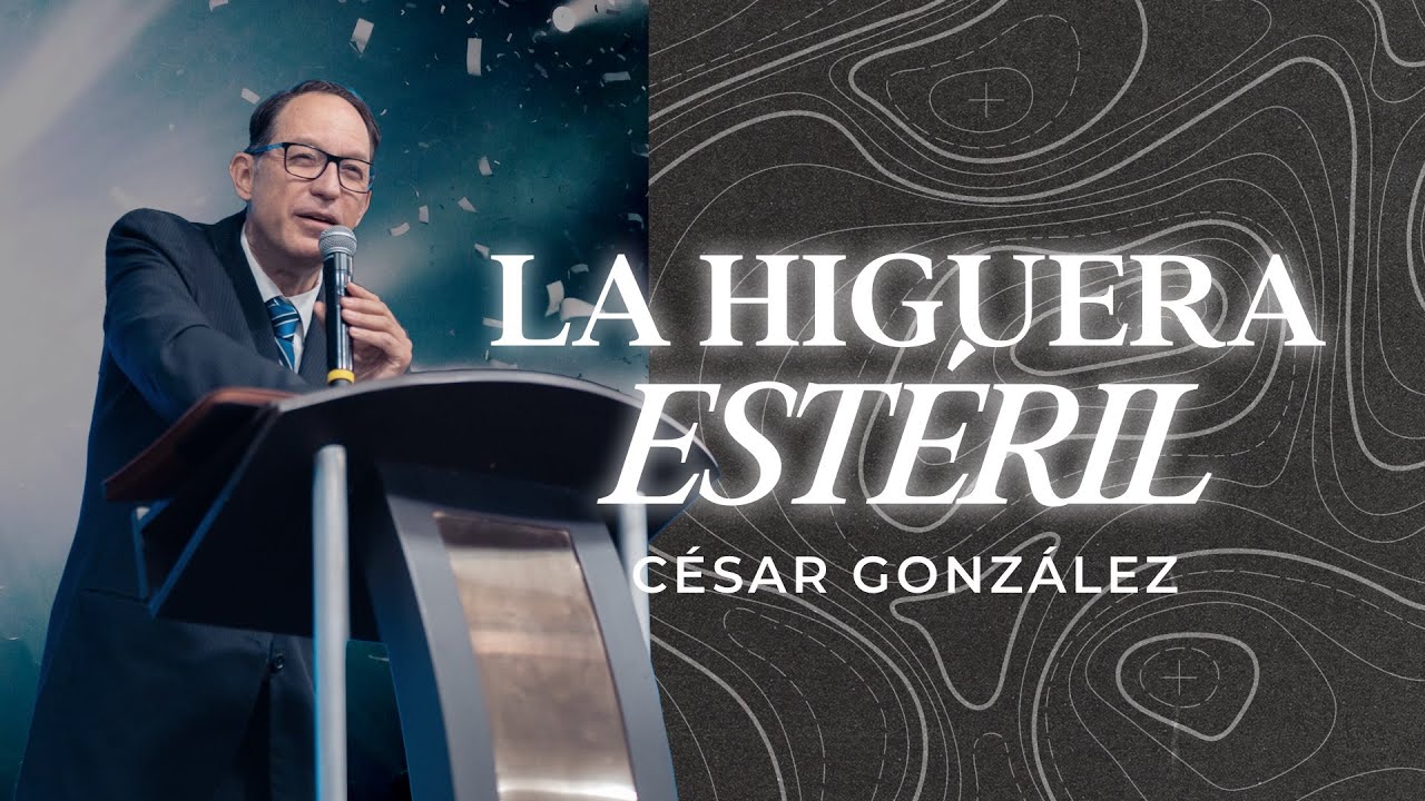 La higuera estéril | Pr. Cesar González | VNPEM Norte