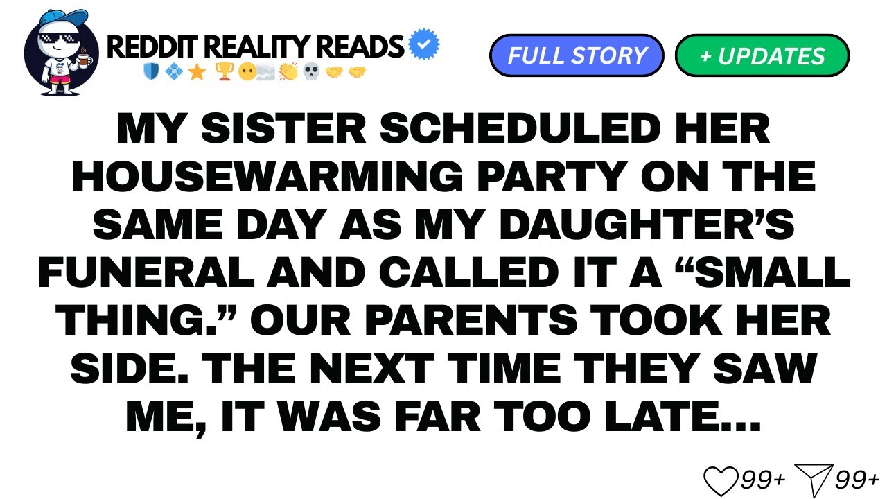 MY SISTER SCHEDULED HER HOUSEWARMING PARTY ON THE SAME DAY...