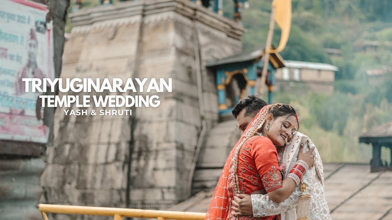 Triyuginarayan Temple Wedding | Yash & Shruti | Traditional Wedding Film | त्रियुगी-नारायण मंदिर