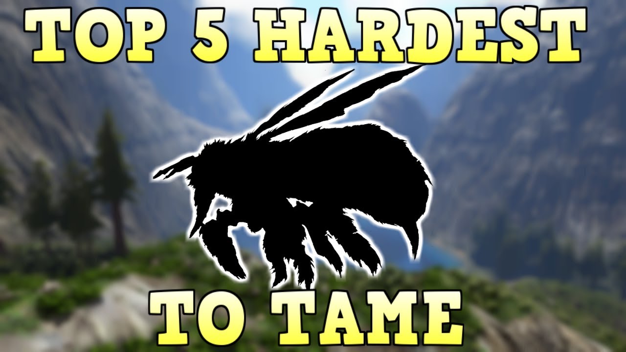 TOP 5 HARDEST CREATURES TO TAME | ARK SURVIVAL EVOLVED