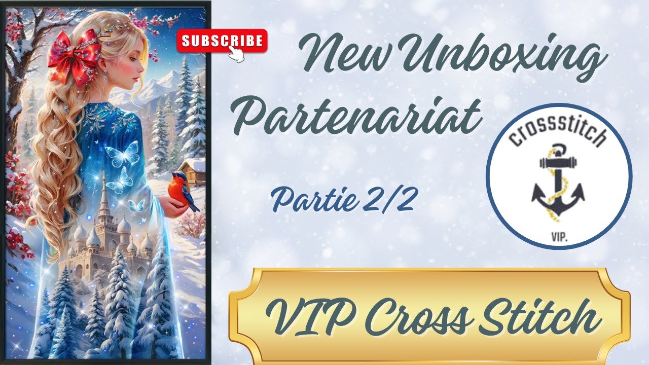 Unboxing Partenariat (Partie 2/2) -- @vipcrossstitch46 -- Une Pépite 🩵❄️