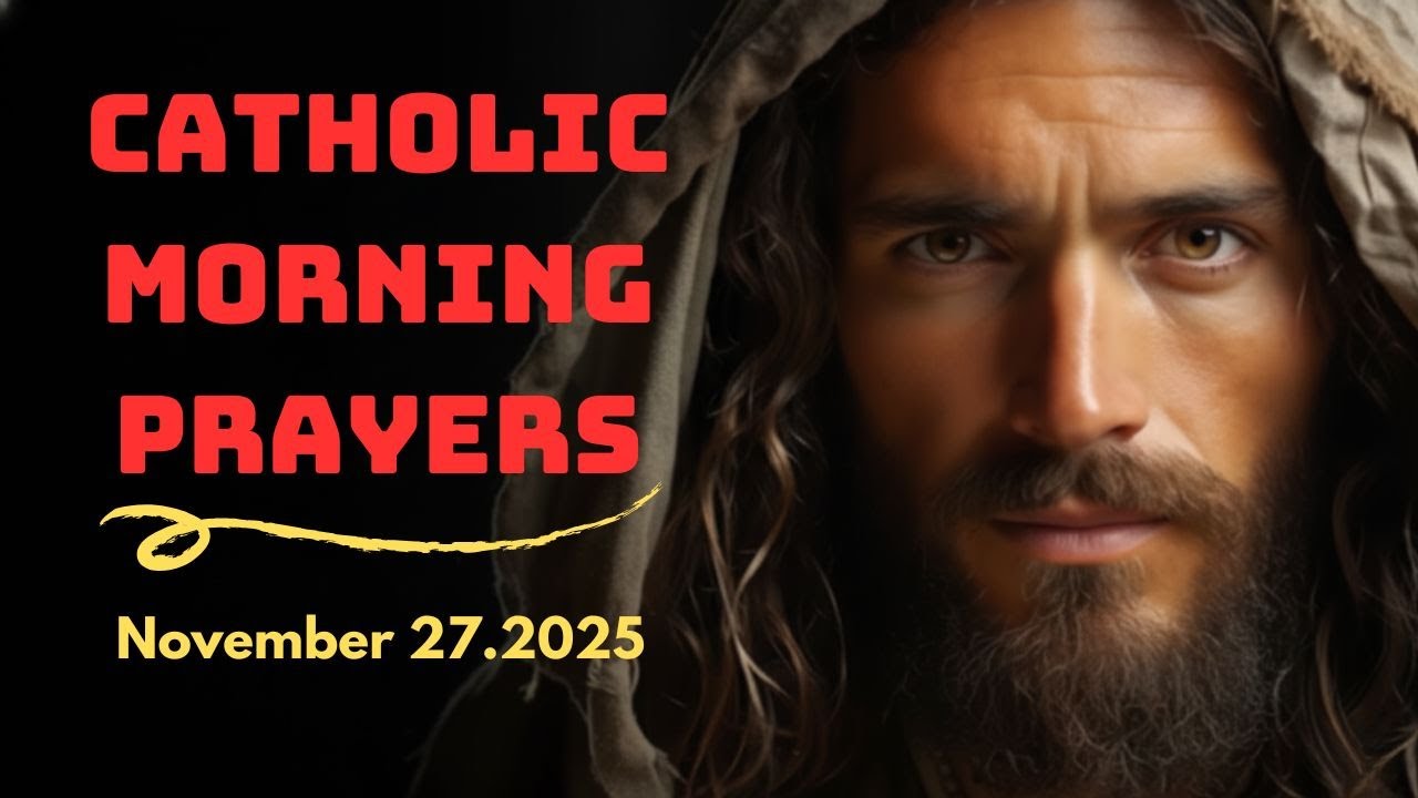 Catholic Morning Prayer for God’s Peace and Truth | November 27, 2025