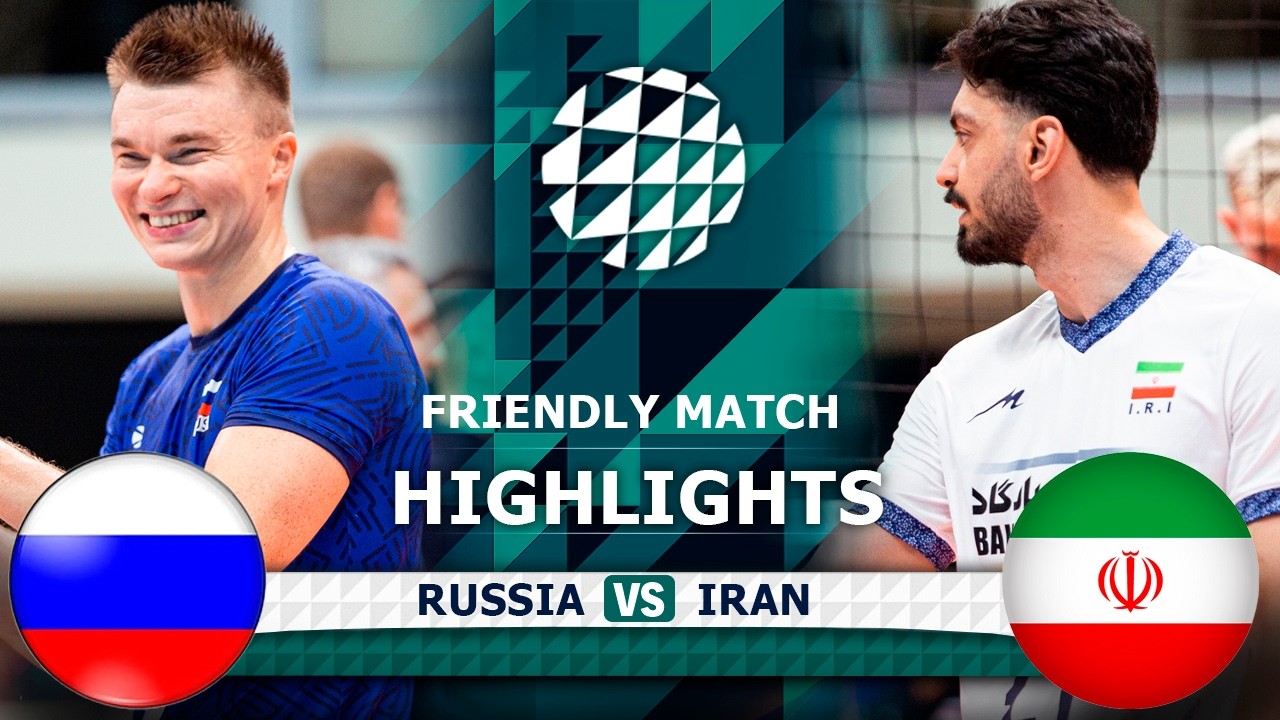Russia vs. Iran | HIGHLIGHTS | Friendly Match