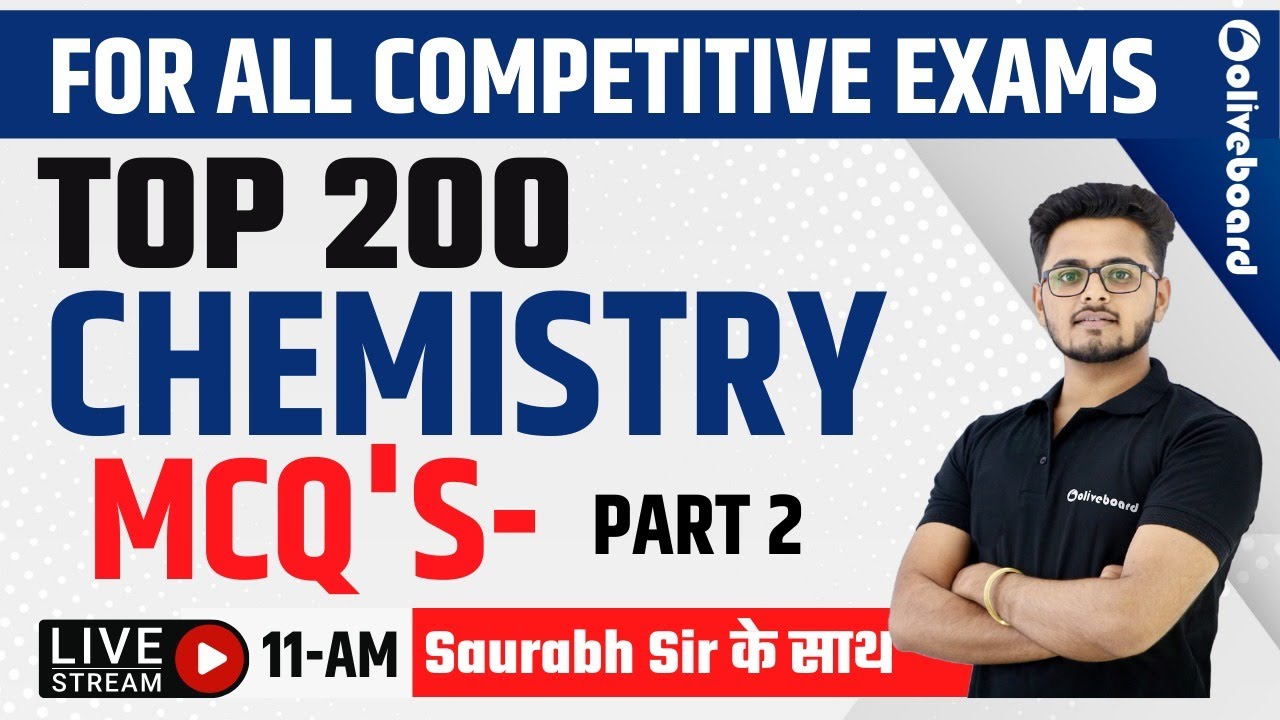 FOR ALL COMPETITIVE EXAMS | TOP 200 CHEMISTRY MCQs | CHEMISTRY - 02| By Saurabh Sir